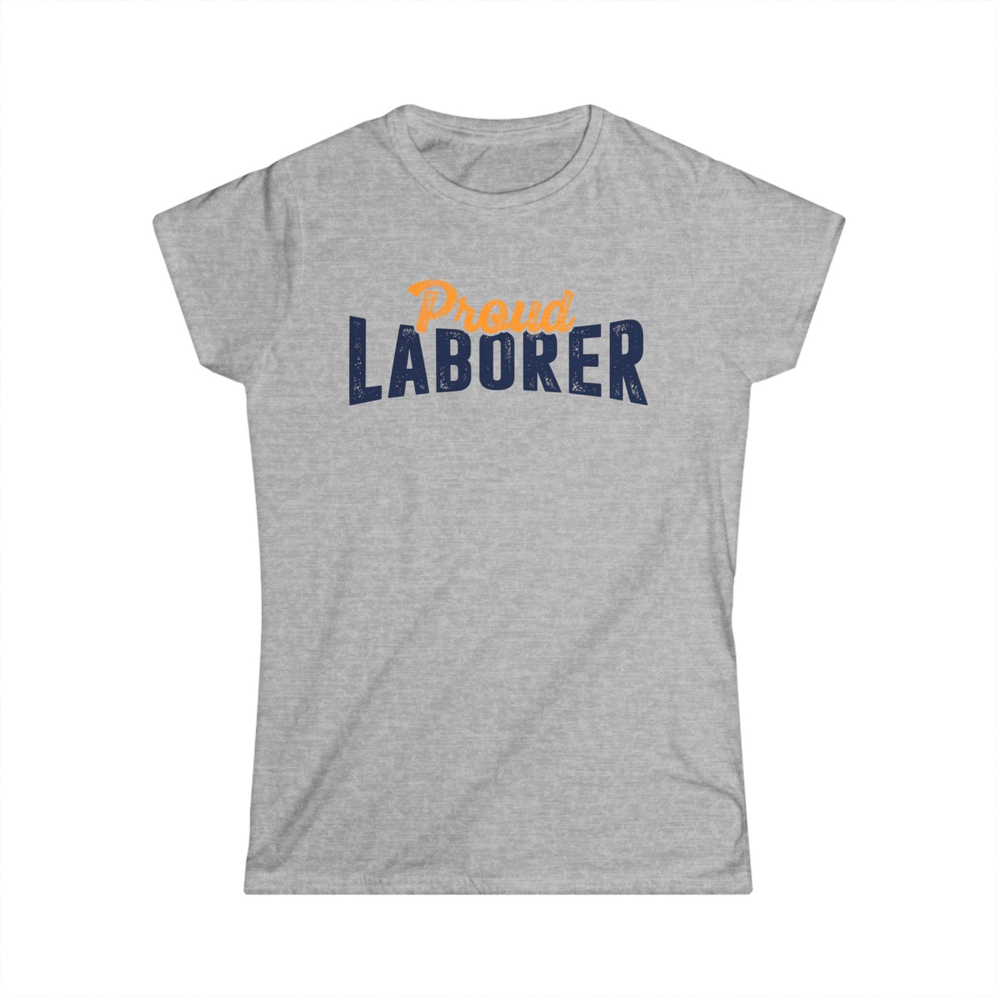 Proud Laborer Women's Softstyle T-Shirt
