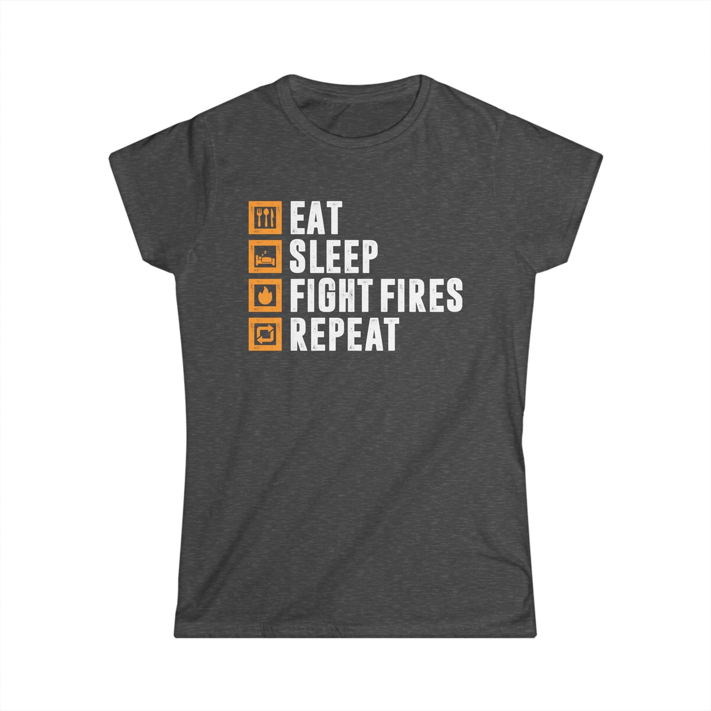 Eat, Sleep, Fight Fires, Repeat Women's Softstyle T-Shirt