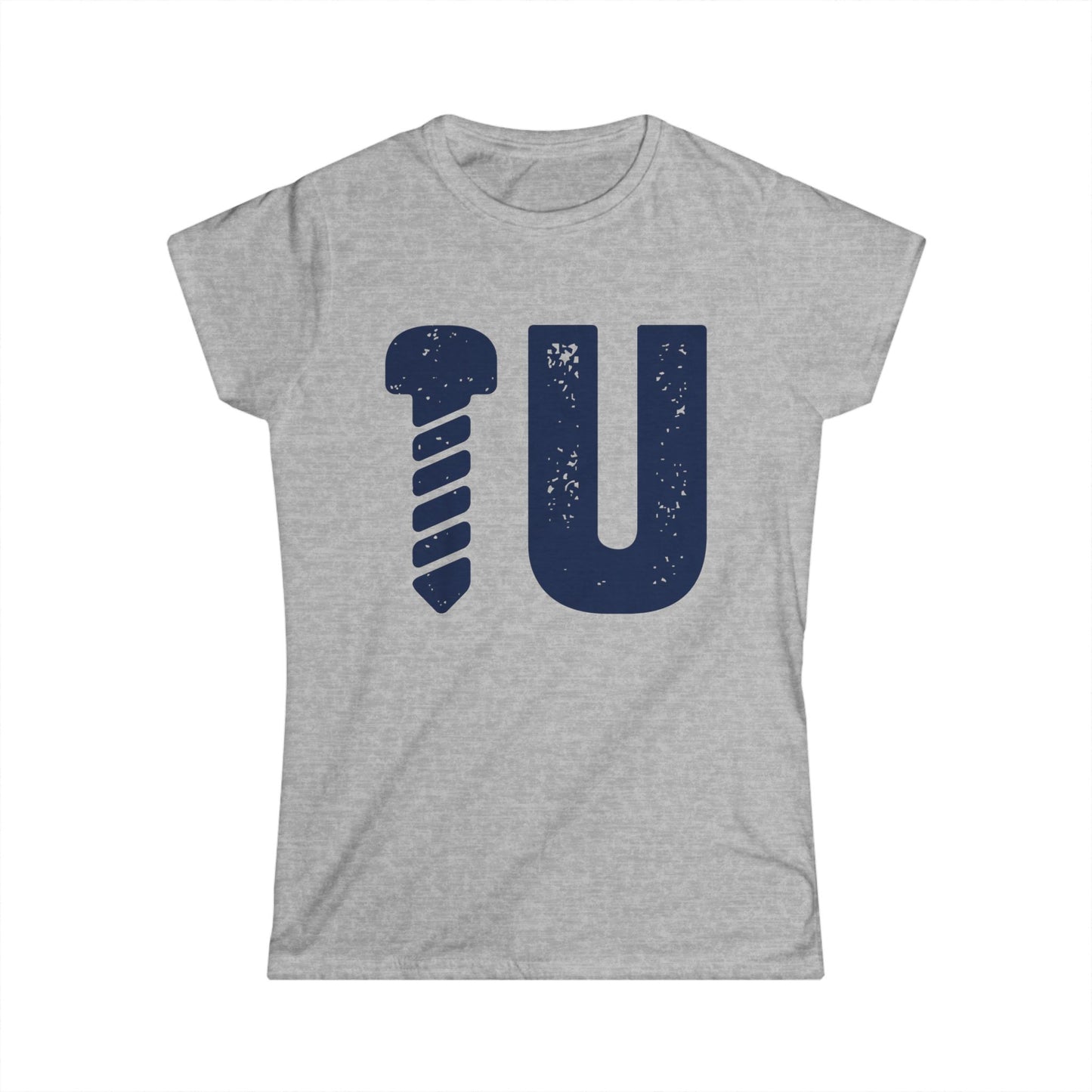 Screw U Women's Softstyle T-Shirt