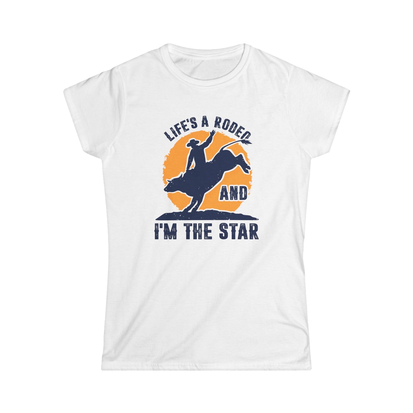 Life's a Rodeo and I'm the Star Women's Softstyle T-Shirt