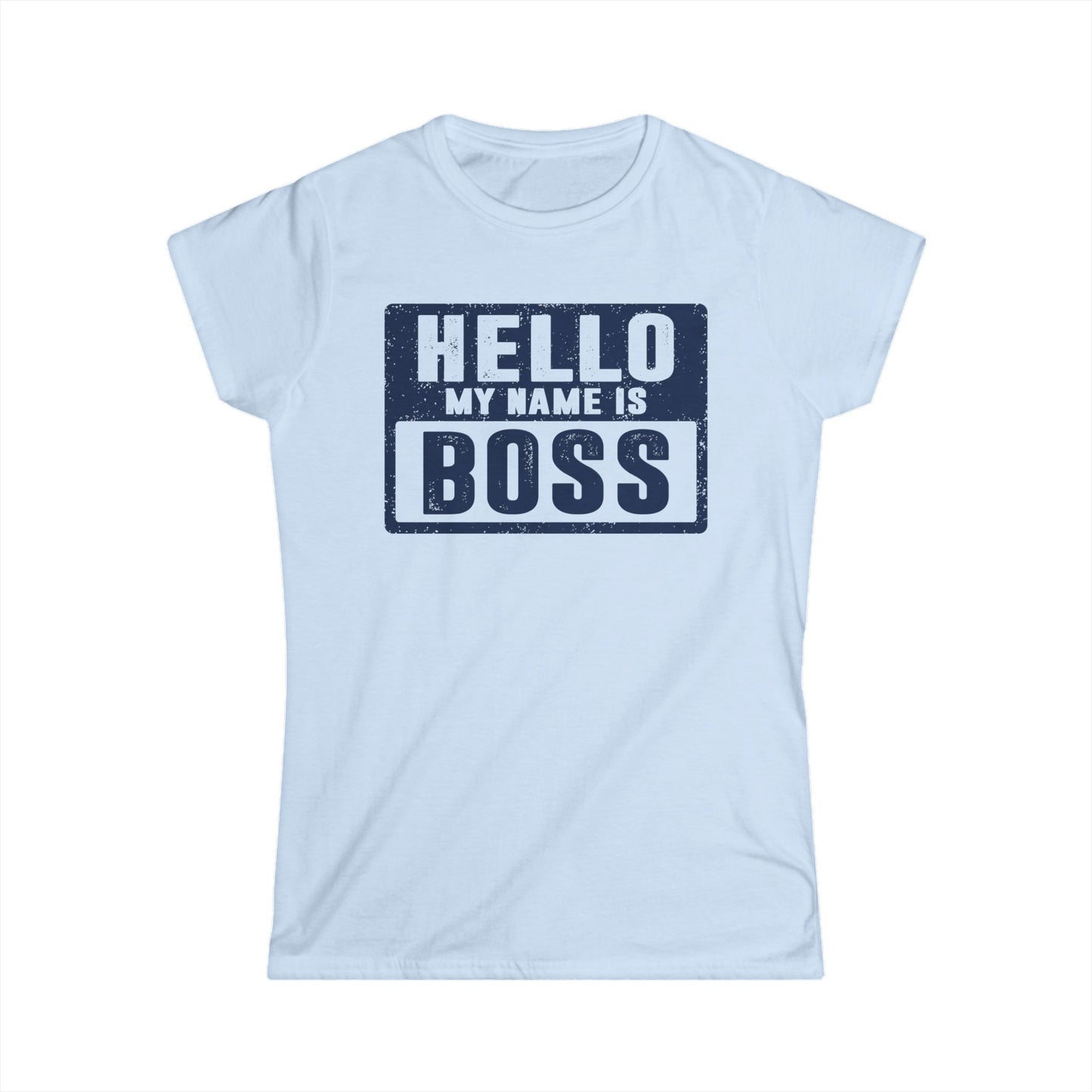 Hello My Name is BOSS Women's Softstyle T-Shirt