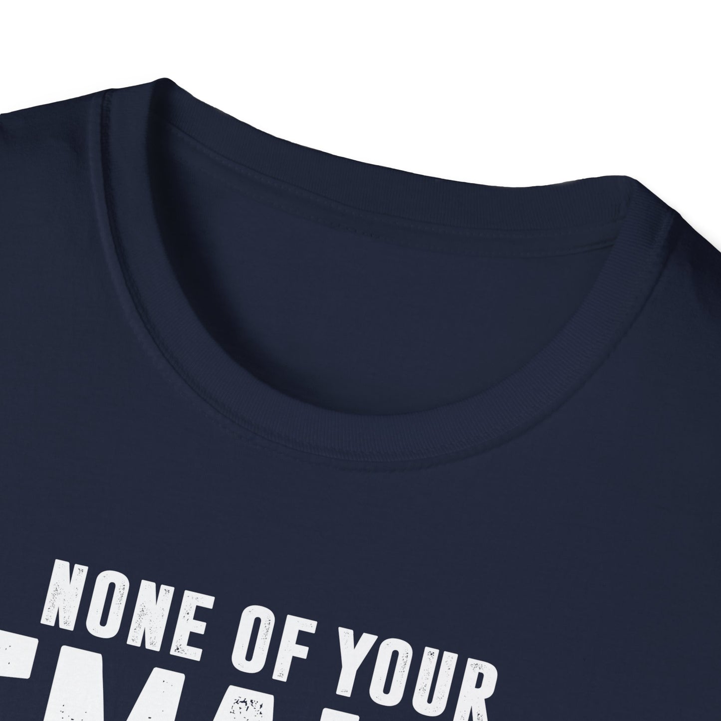 None Of Your Emails Are Finding Me Well Men's Softstyle T-Shirt