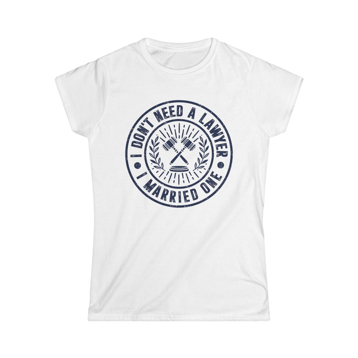 I Don't Need a Lawyer I Married One Women's Softstyle T-Shirt