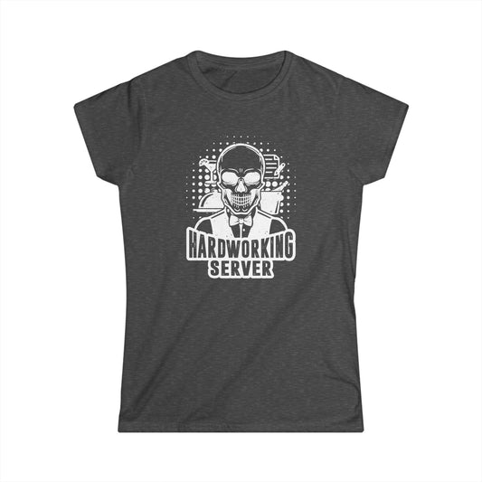 Hardworking Server Women's Softstyle T-Shirt