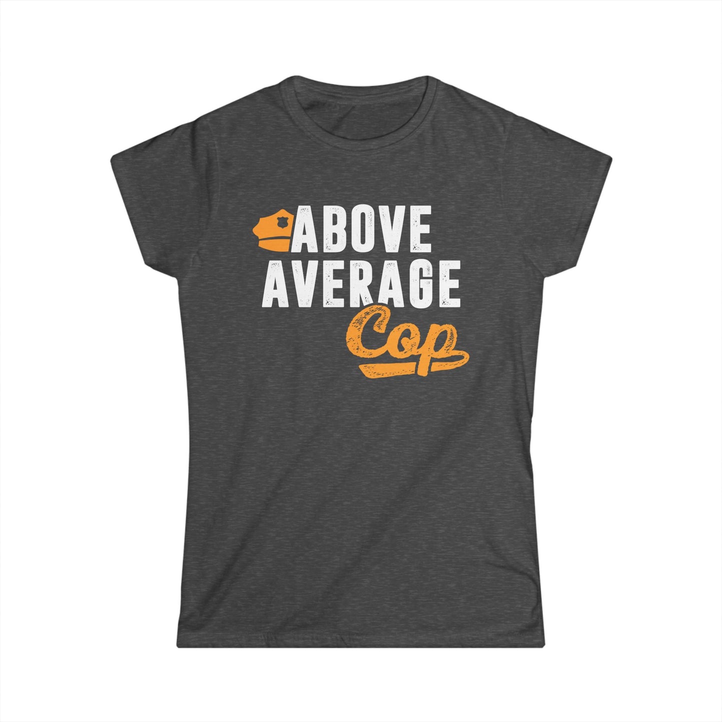 Above Average Cop Women's Softstyle T-Shirt