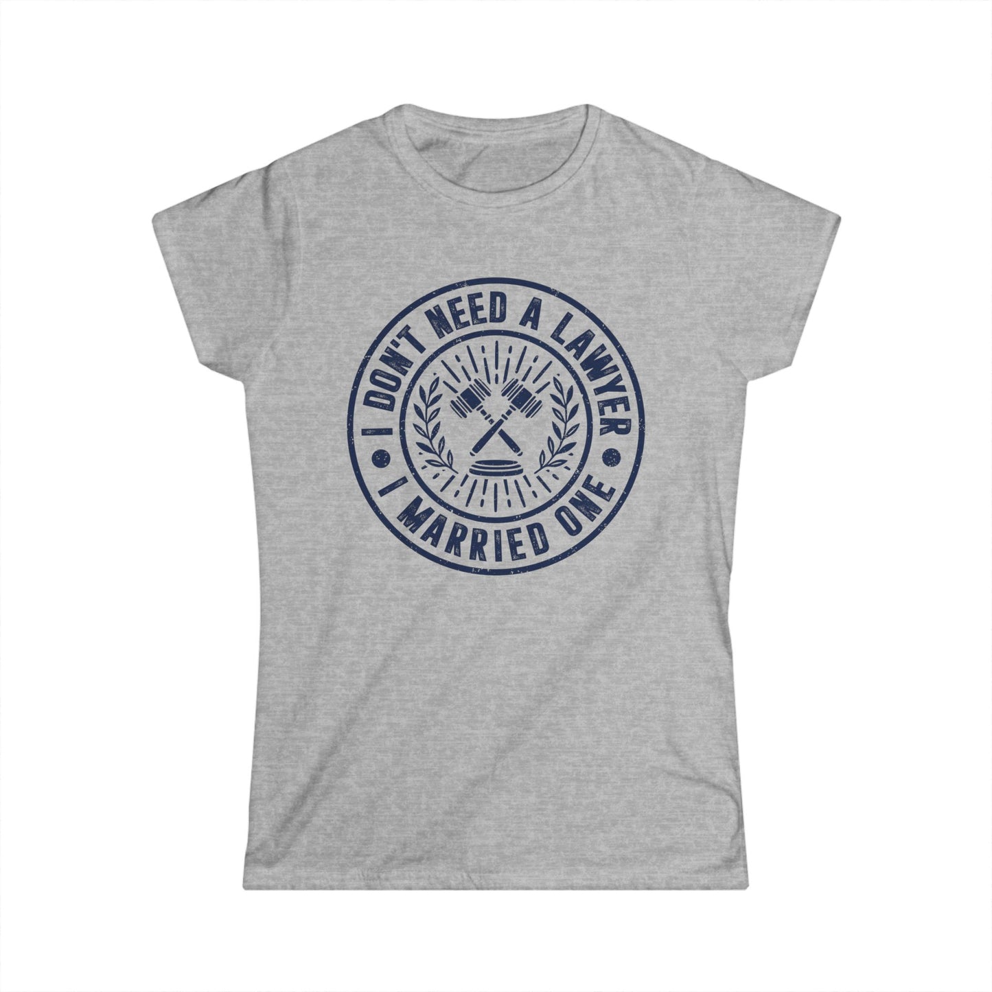 I Don't Need a Lawyer I Married One Women's Softstyle T-Shirt