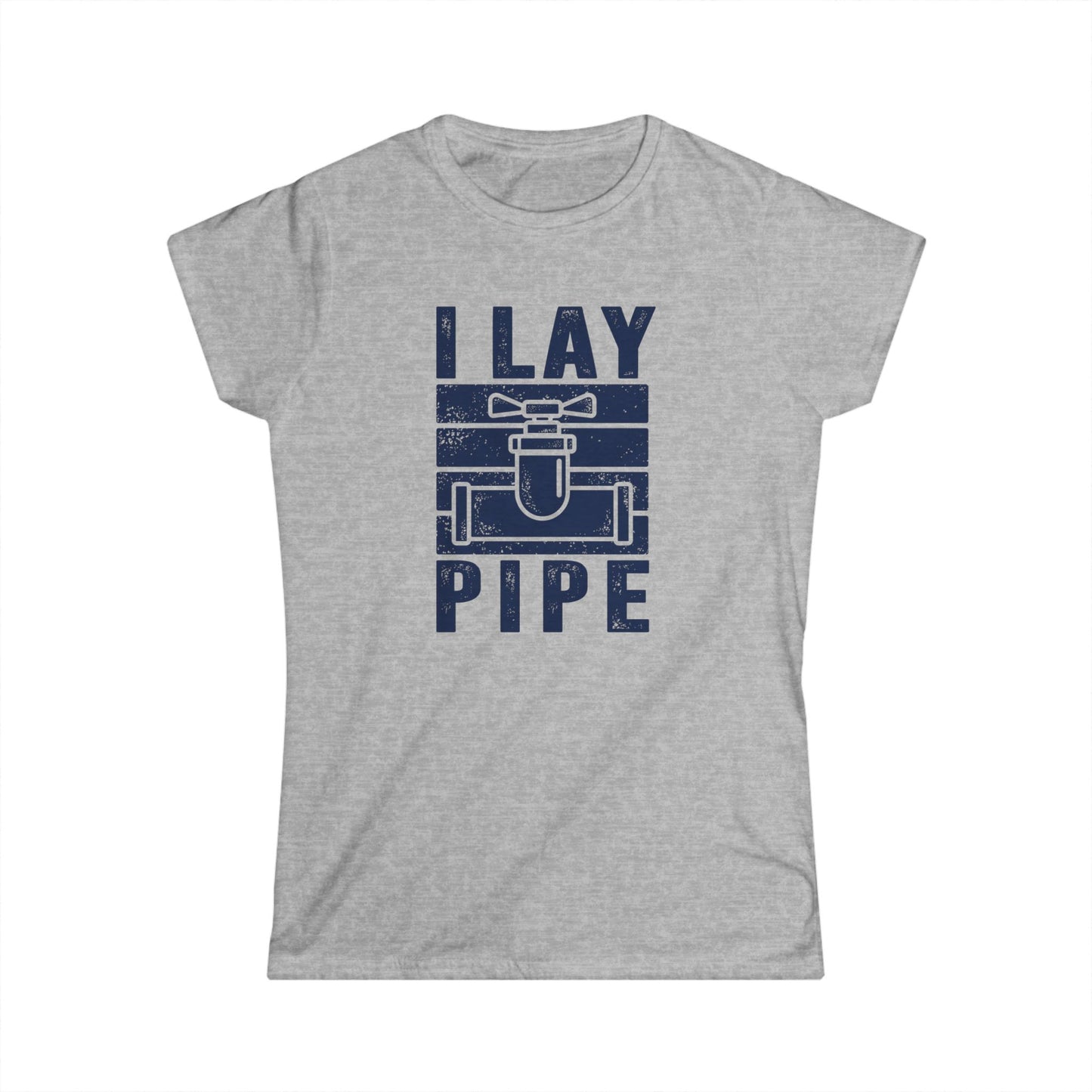 I Lay Pipe Women's Softstyle T-Shirt