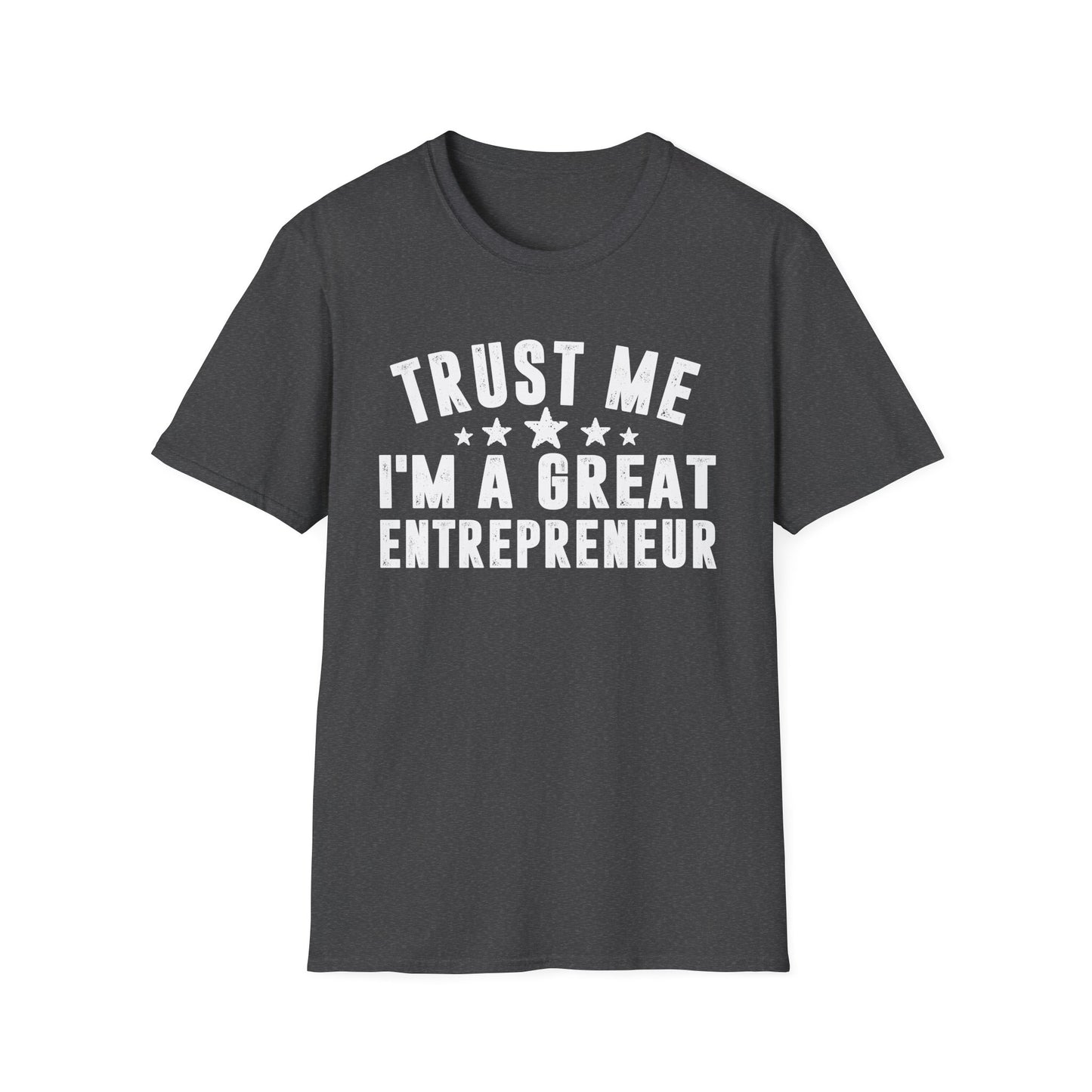 Trust Me, I'm a Great Entrepreneur Men's Softstyle T-Shirt