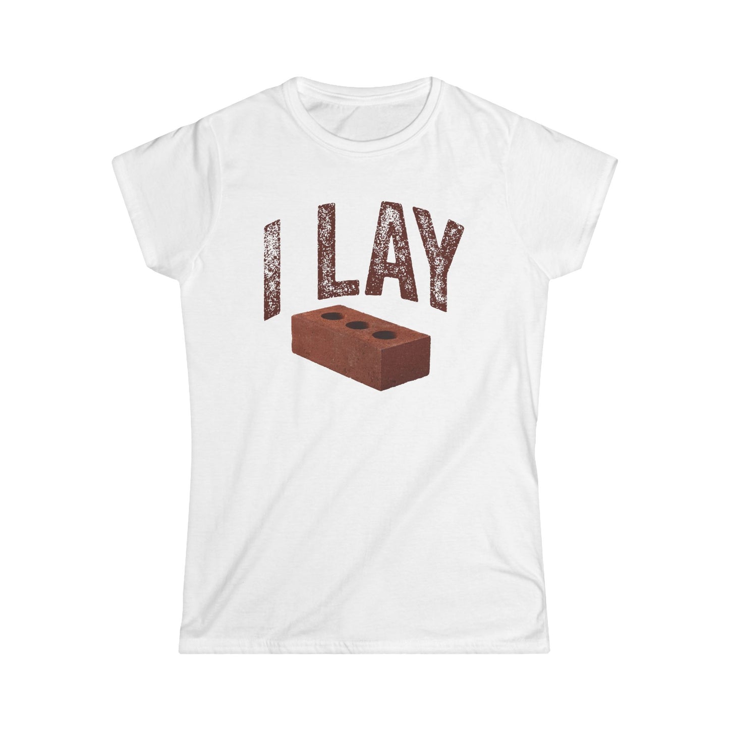 I Lay Bricks Women's Softstyle T-Shirt