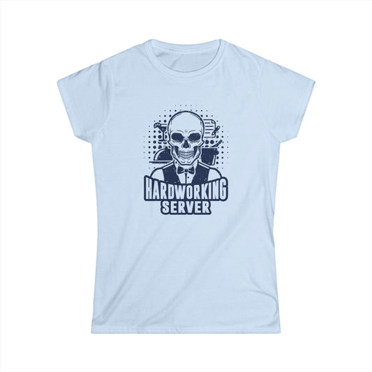 Hardworking Server Women's Softstyle T-Shirt