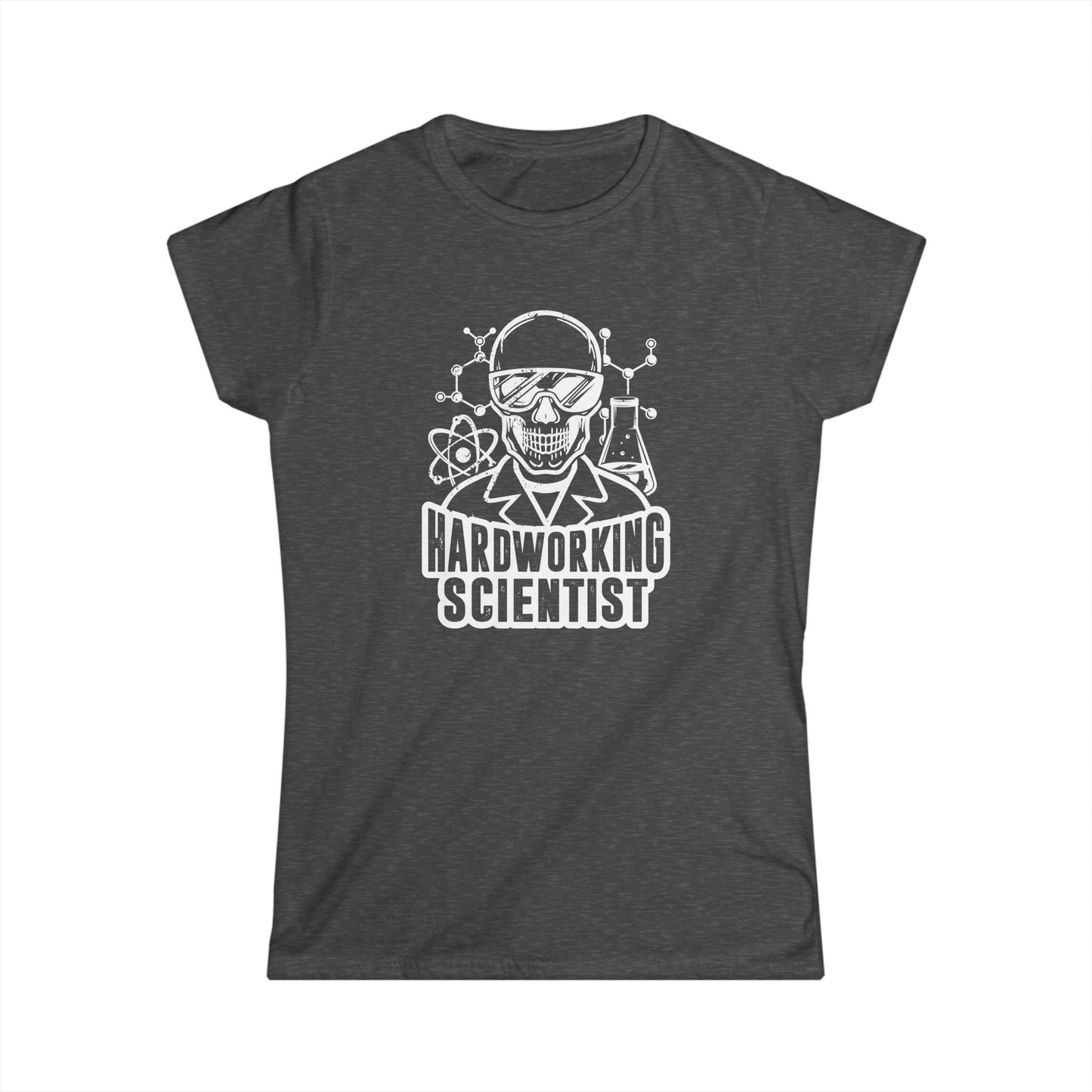 Hardworking Scientist Women's Softstyle T-Shirt