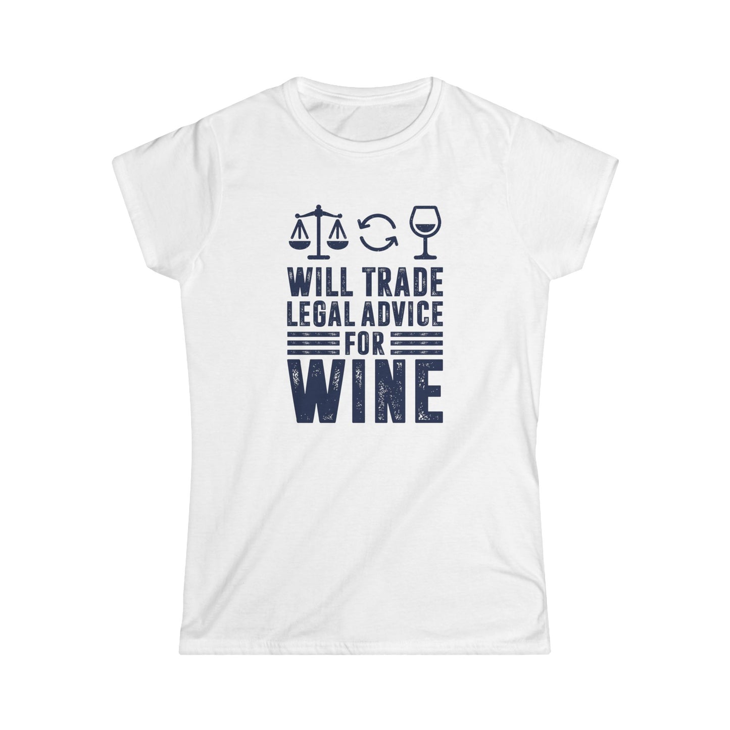 Will Trade Legal Advice for Wine Women's Softstyle T-Shirt