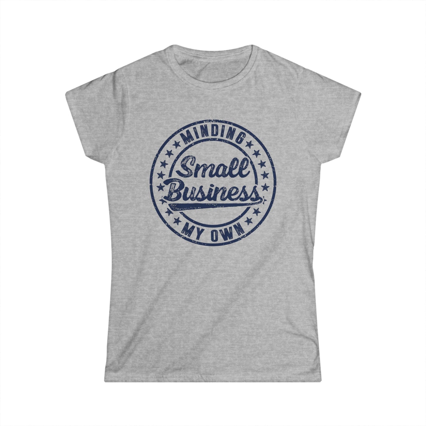 Minding My Own Small Business Women's Softstyle T-Shirt