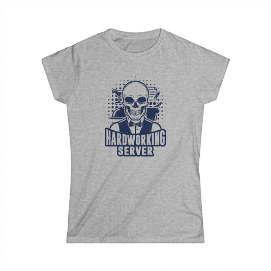 Hardworking Server Women's Softstyle T-Shirt