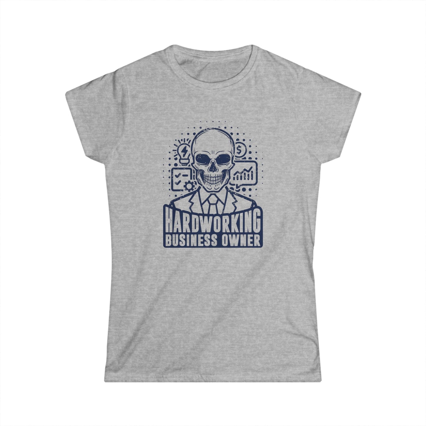 Hardworking Business Owner Women's Softstyle T-Shirt