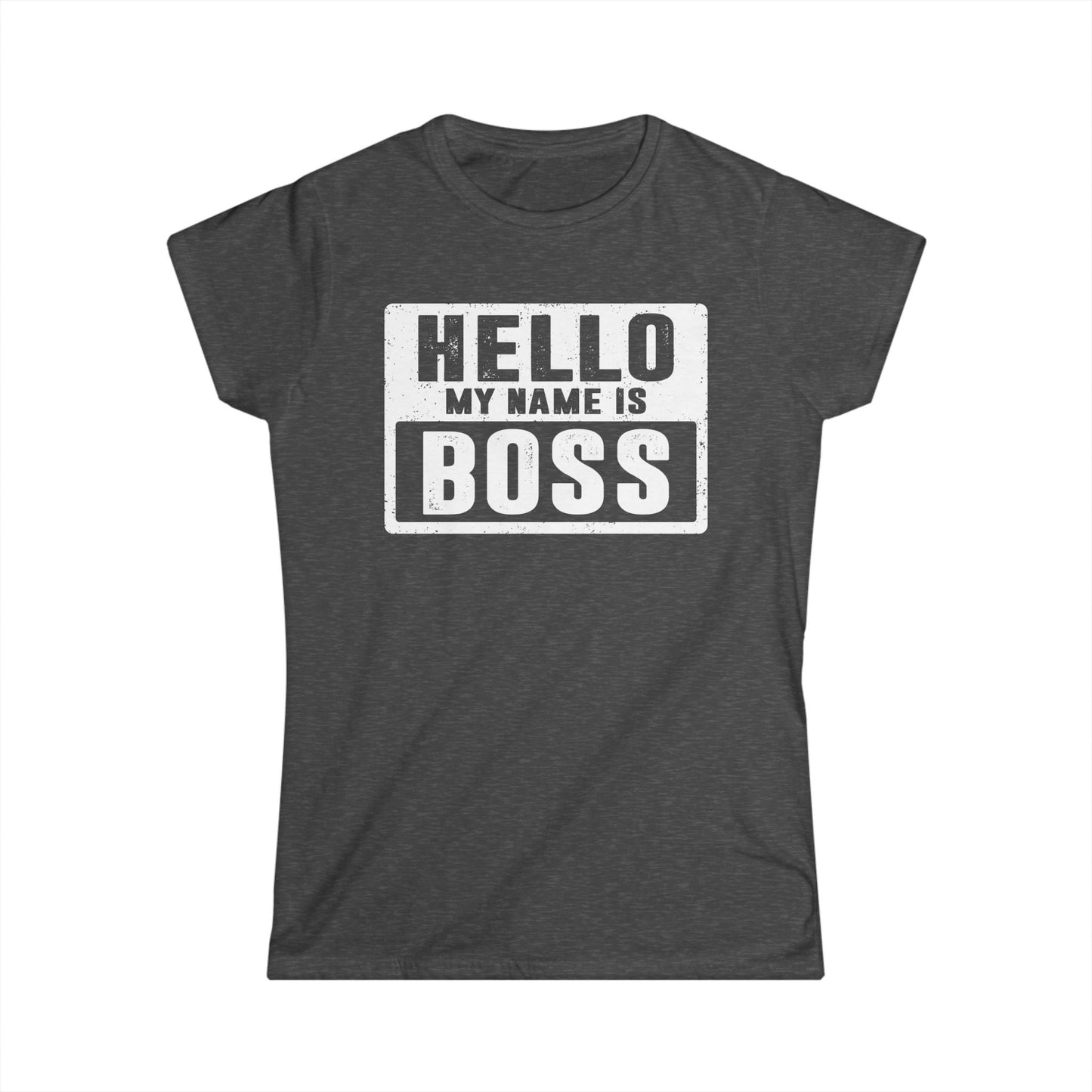Hello My Name is BOSS Women's Softstyle T-Shirt