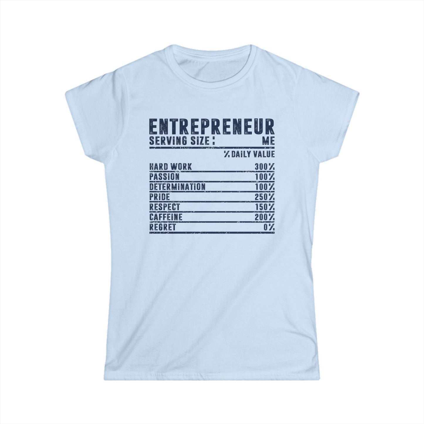 Entrepreneur Nutrition Facts Women's Softstyle T-Shirt