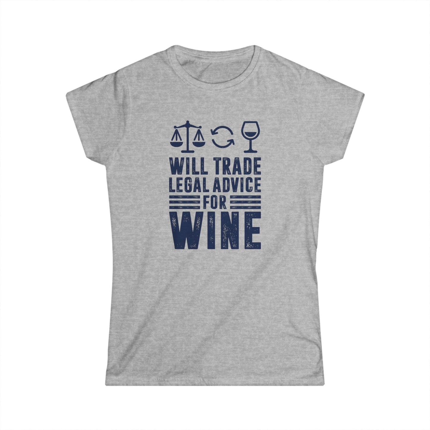 Will Trade Legal Advice for Wine Women's Softstyle T-Shirt