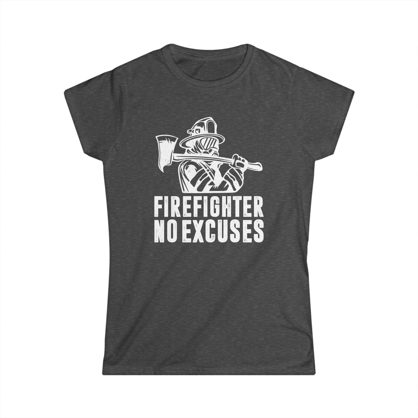 Firefighter No Excuses Women's Softstyle T-Shirt