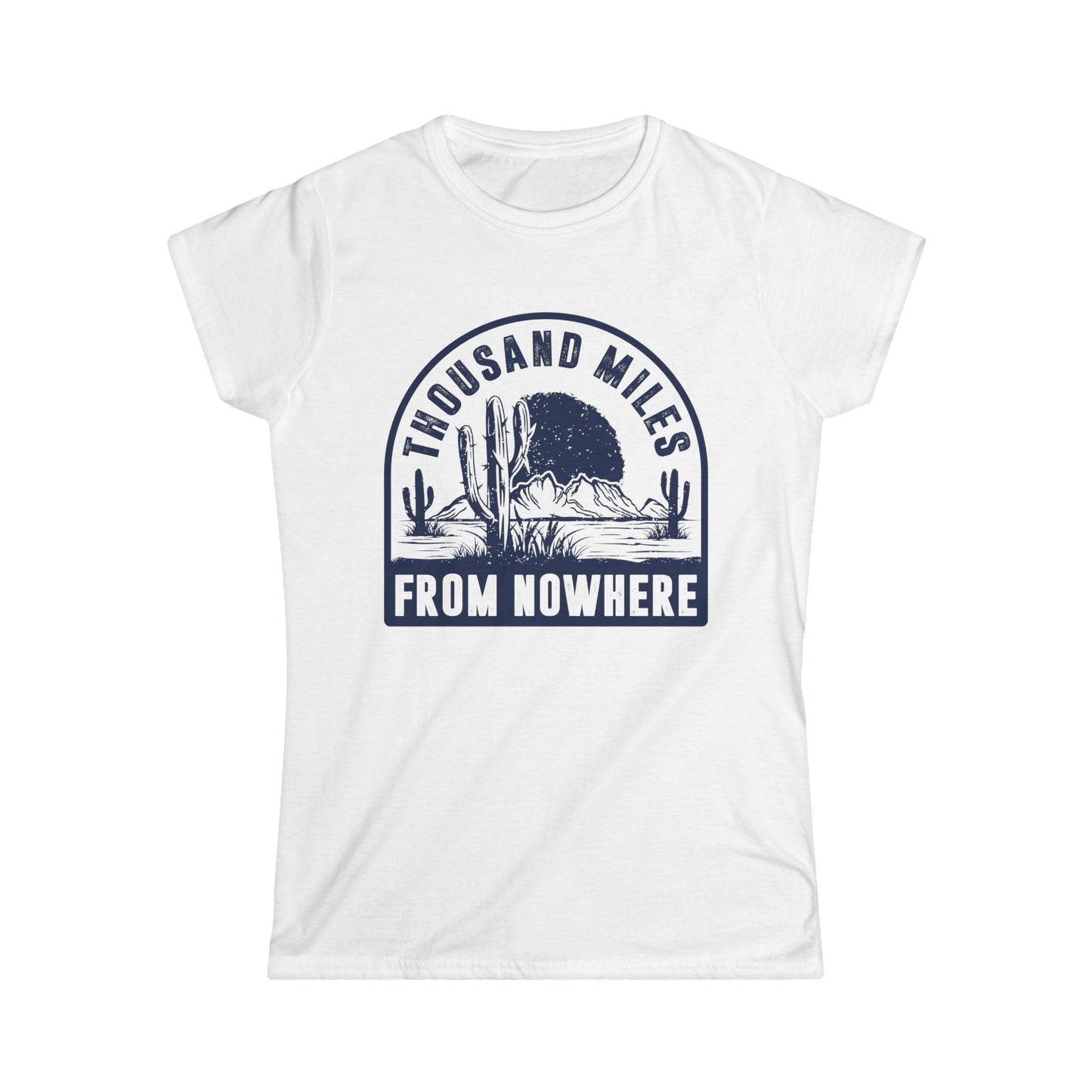 Thousand Miles from Nowhere Women's Softstyle T-Shirt