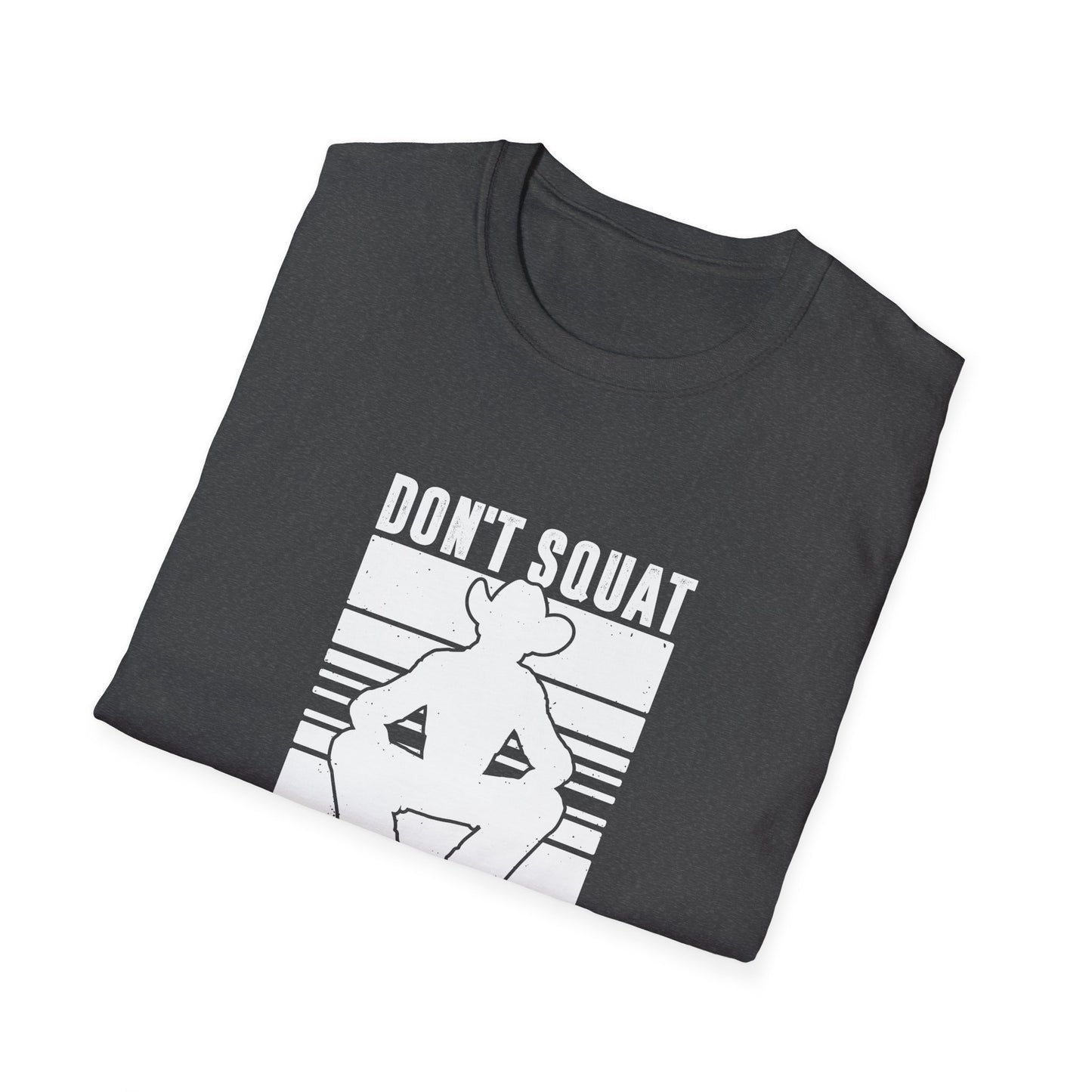 Don't Squat with Spurs on Men's Softstyle T-Shirt