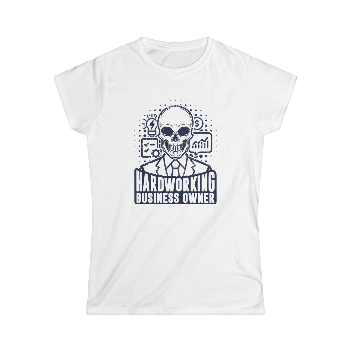 Hardworking Business Owner Women's Softstyle T-Shirt