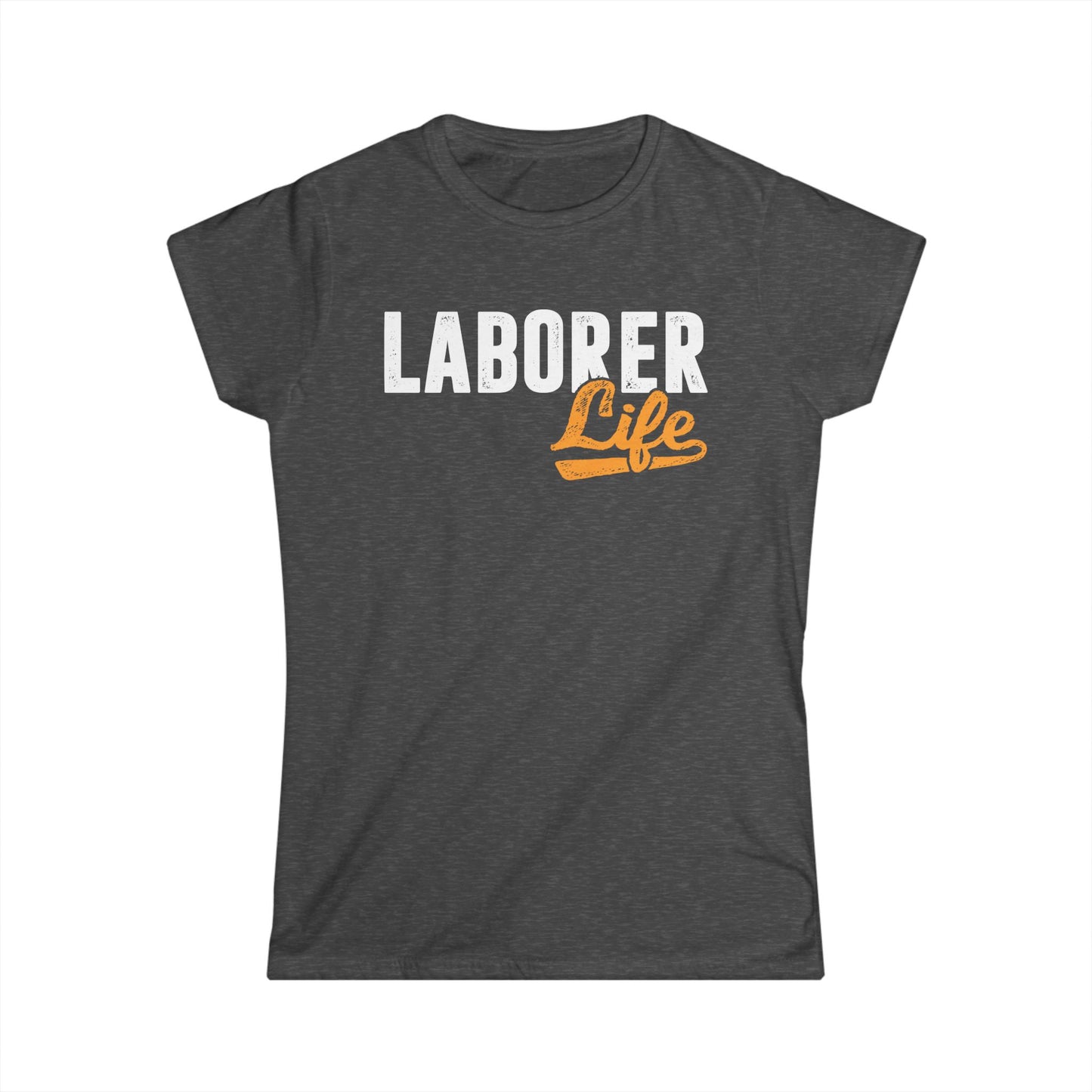 Laborer Life Women's Softstyle T-Shirt