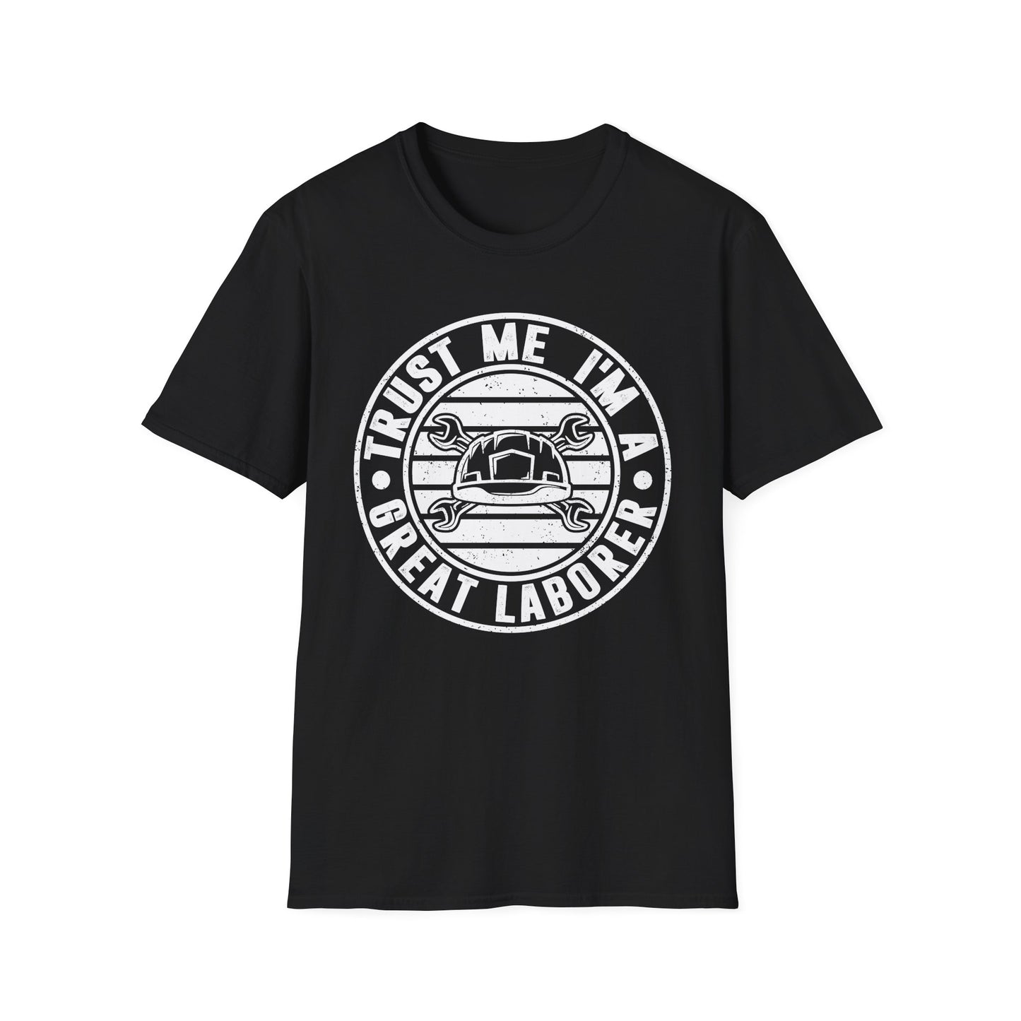 Trust Me, I'm a Great Laborer Men's Softstyle T-Shirt