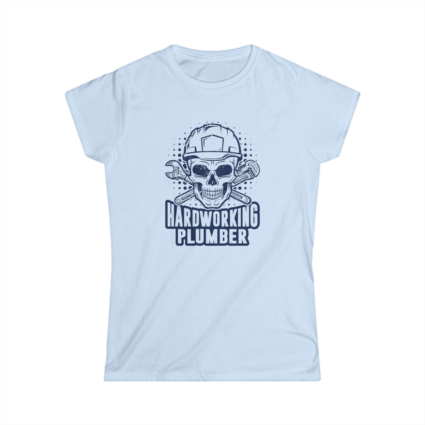 Hardworking Plumber Women's Softstyle T-Shirt