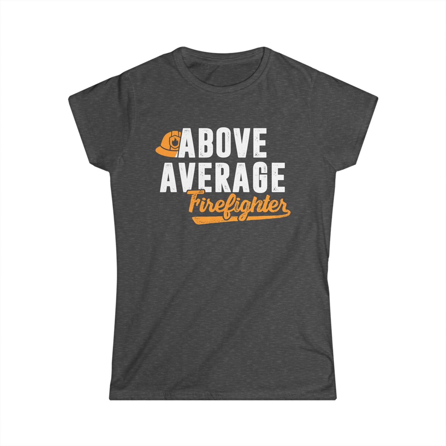 Above Average Firefighter Women's Softstyle T-Shirt