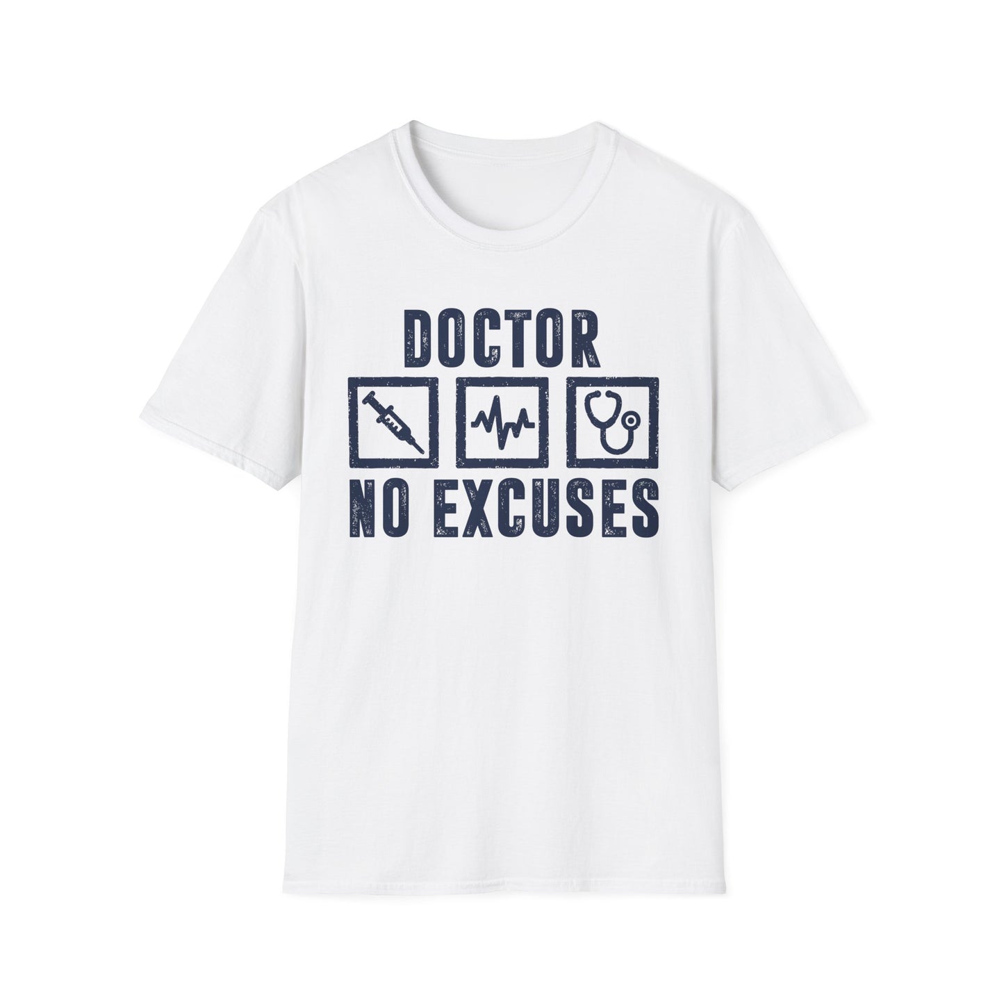 Doctor No Excuses Men's Softstyle T-Shirt