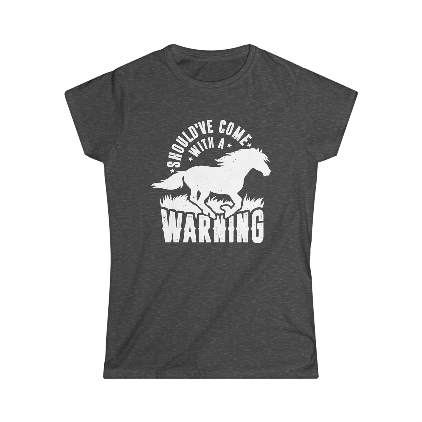 Should've Come with a Warning Women's Softstyle T-Shirt