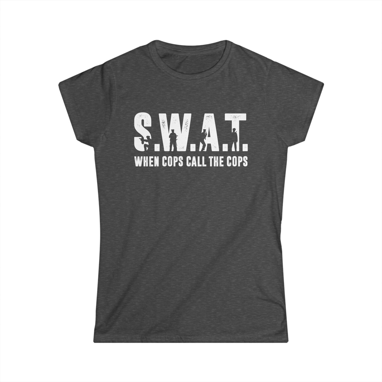 S.W.A.T. When Cops Call the Cops Women's Softstyle T-Shirt