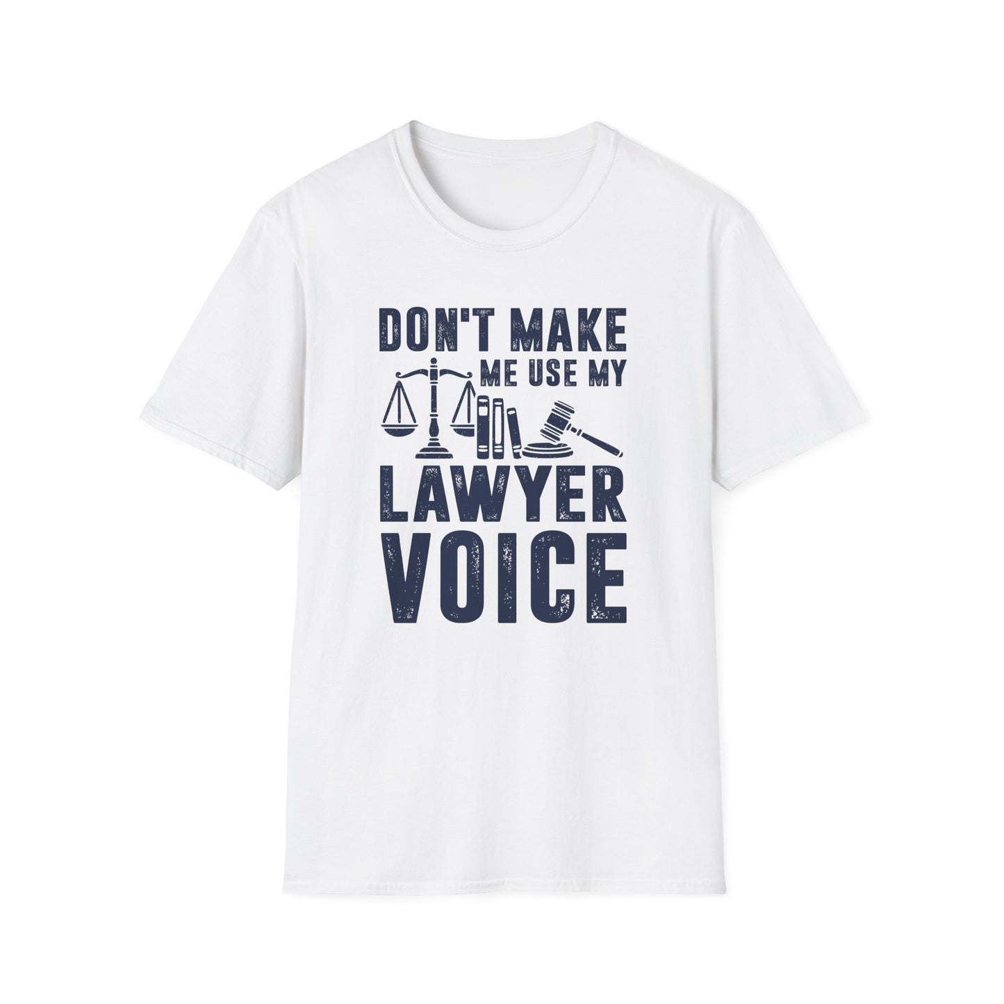 Don't Make Me Use My Lawyer Voice Men's Softstyle T-Shirt