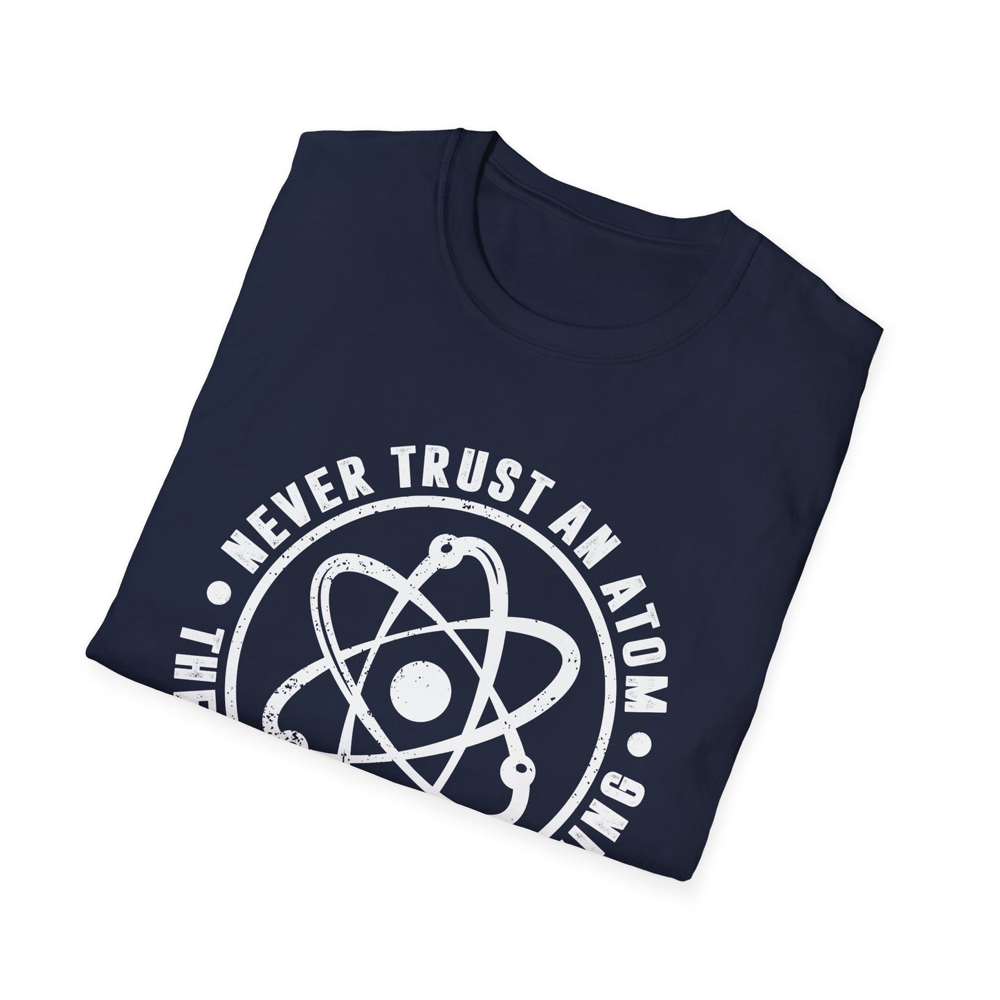 Never Trust An Atom - They Make Up Everything Men's Softstyle T-Shirt