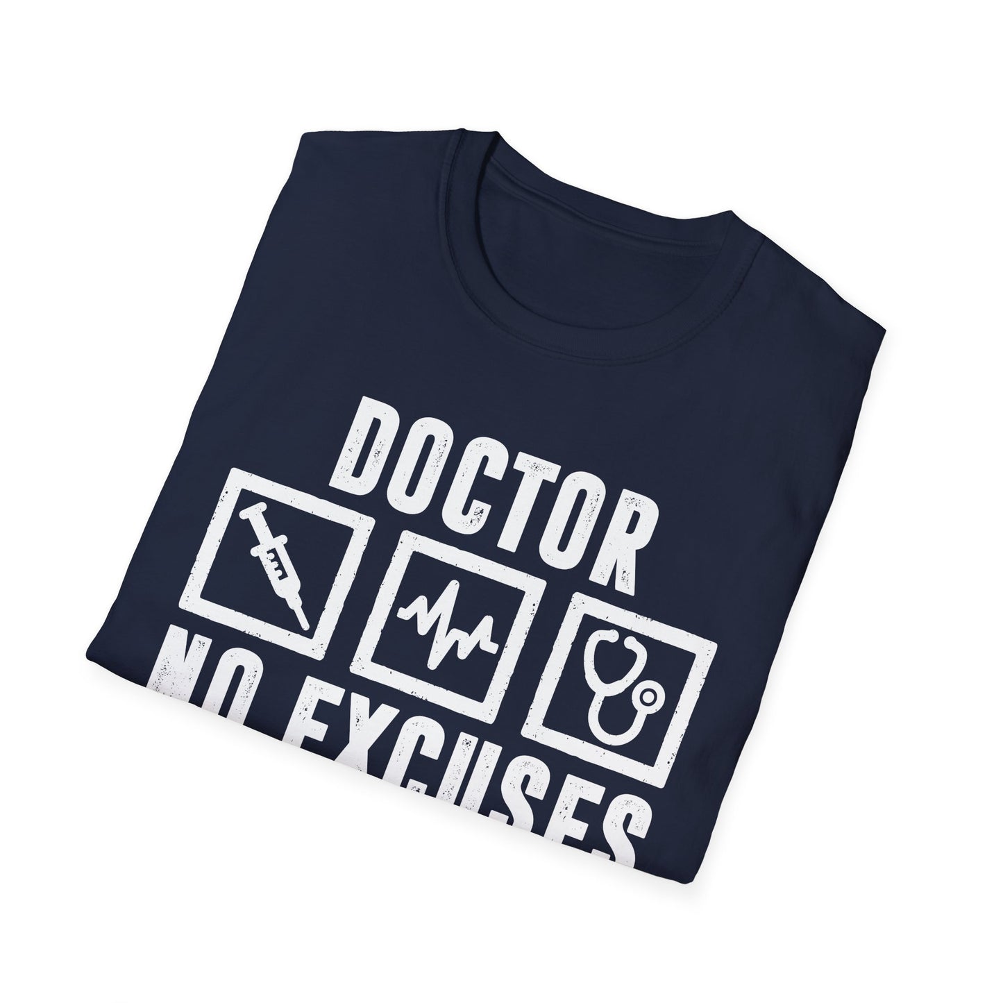 Doctor No Excuses Men's Softstyle T-Shirt