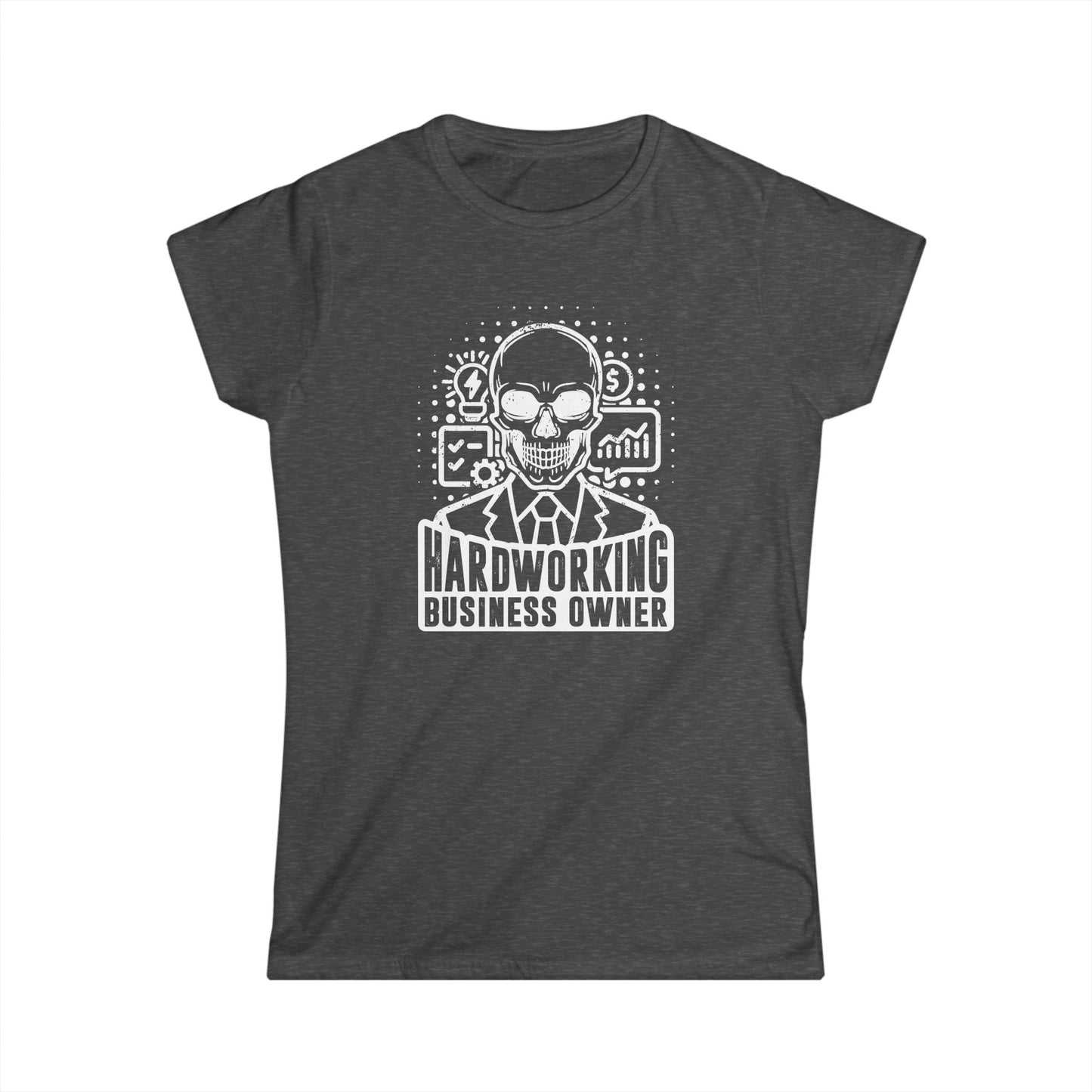 Hardworking Business Owner Women's Softstyle T-Shirt