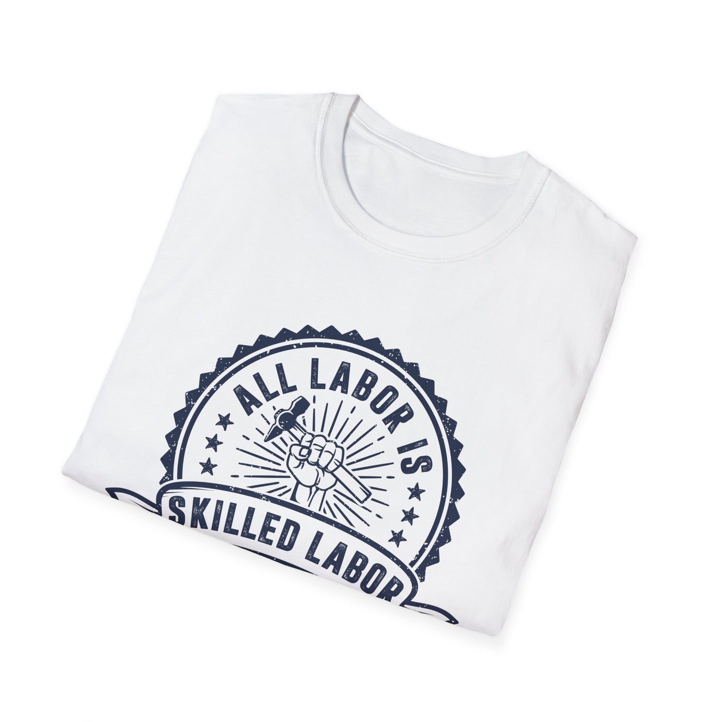 All Labor Is Skilled Labor Men Softstyle T-Shirt