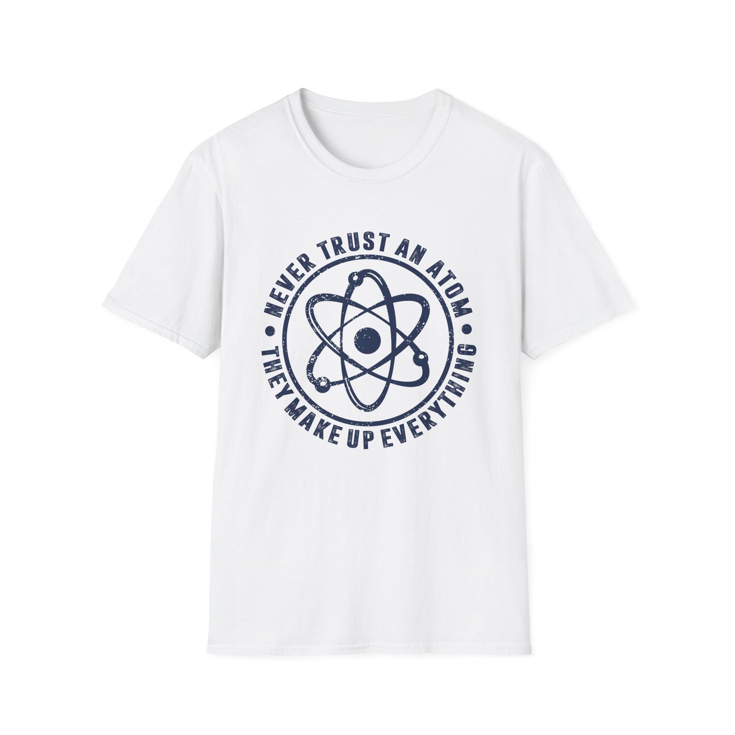 Never Trust An Atom - They Make Up Everything Men's Softstyle T-Shirt