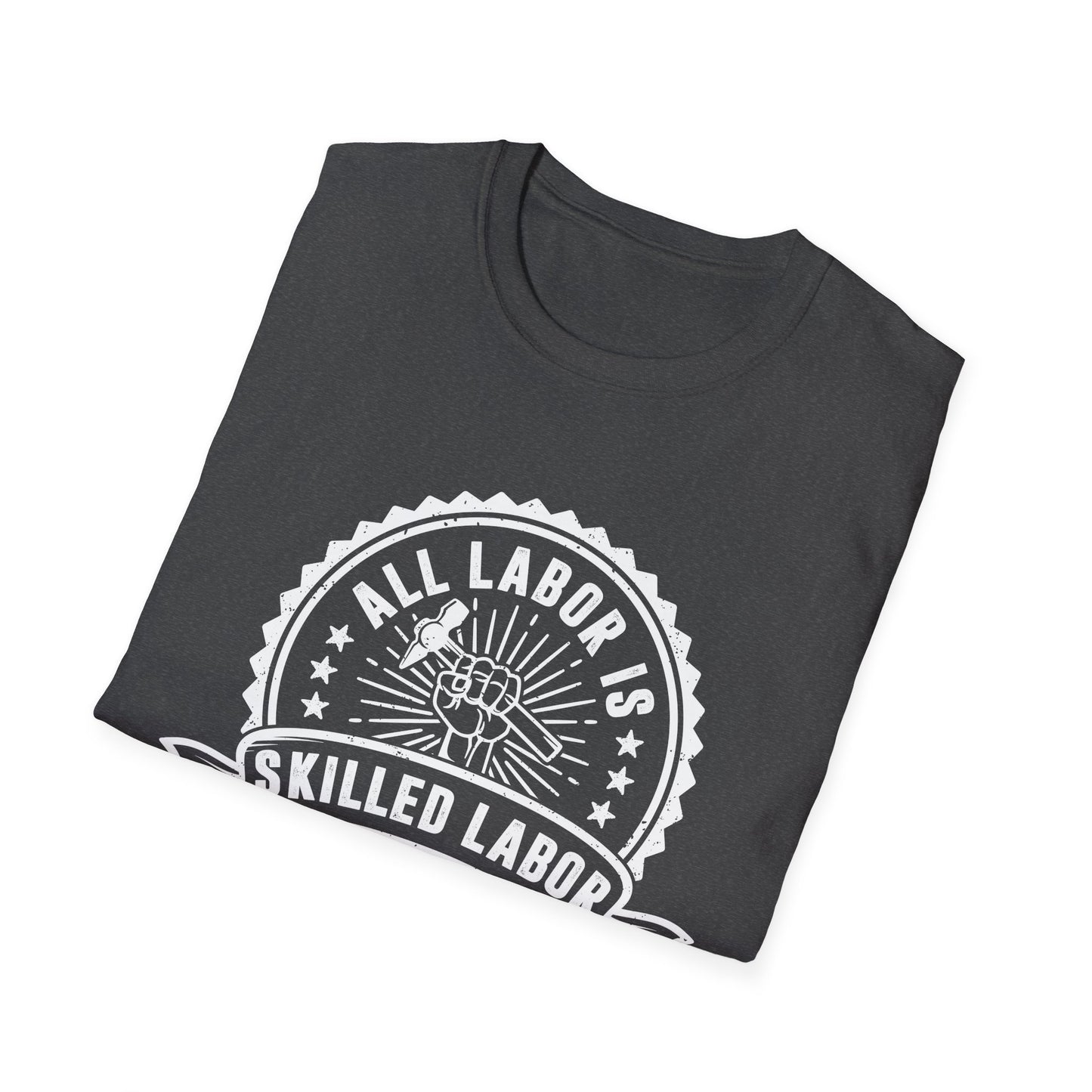All Labor Is Skilled Labor Men Softstyle T-Shirt