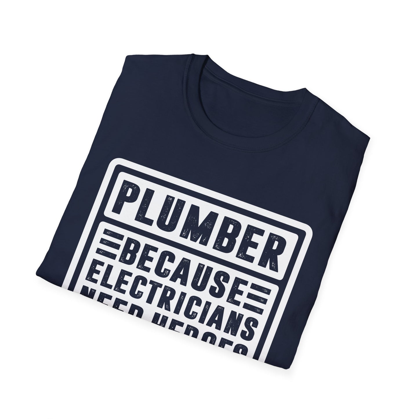Plumber Because Electricians Need Heroes Too Men's Softstyle T-Shirt