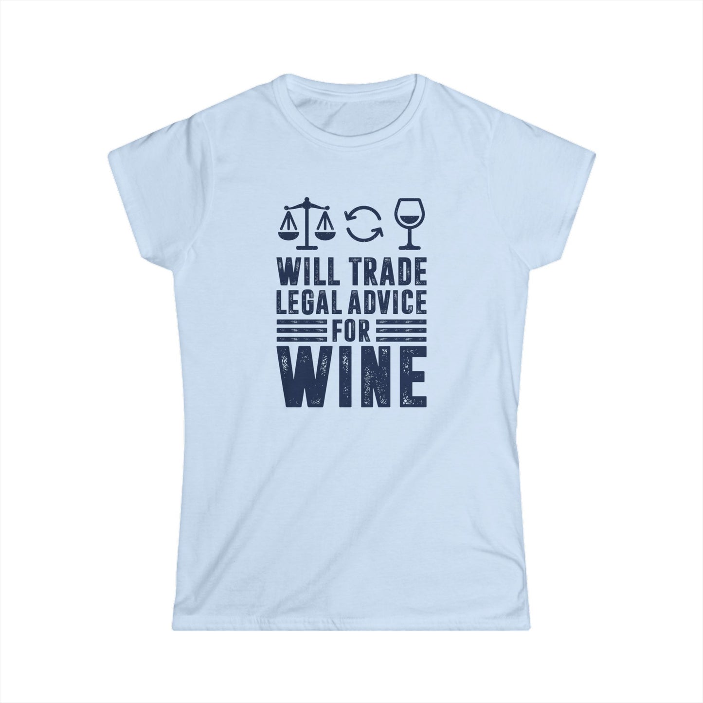Will Trade Legal Advice for Wine Women's Softstyle T-Shirt