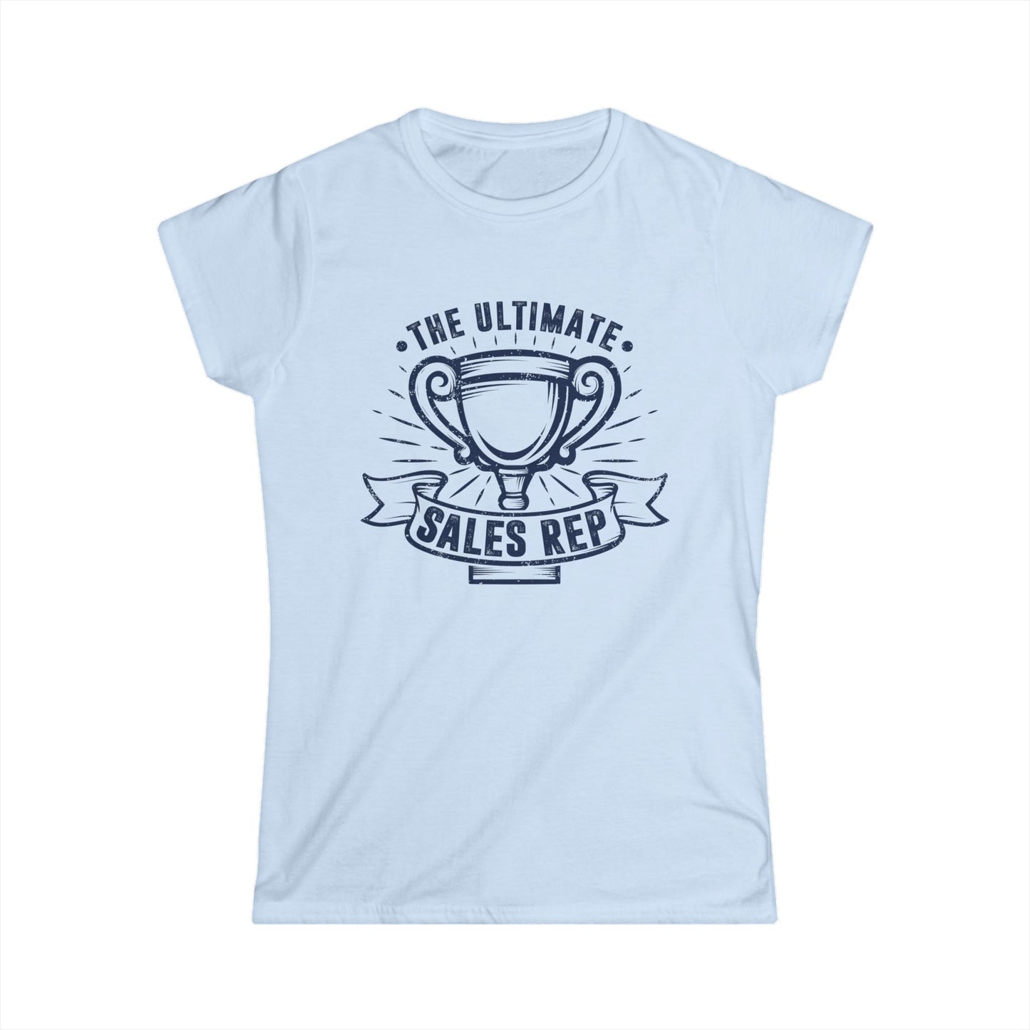 The Ultimate Sales Rep Women's Softstyle T-Shirt