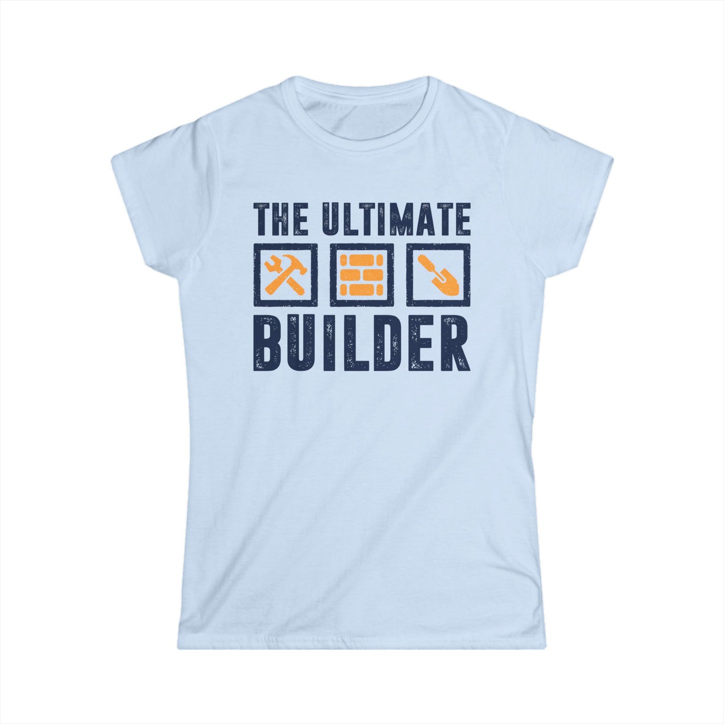 The Ultimate Builder Women's Softstyle T-Shirt