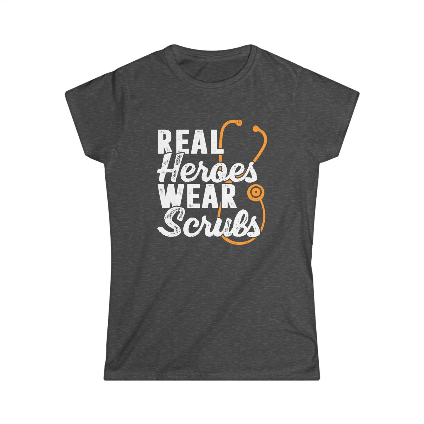 Real Heroes Wear Scrubs Women's Softstyle T-Shirt