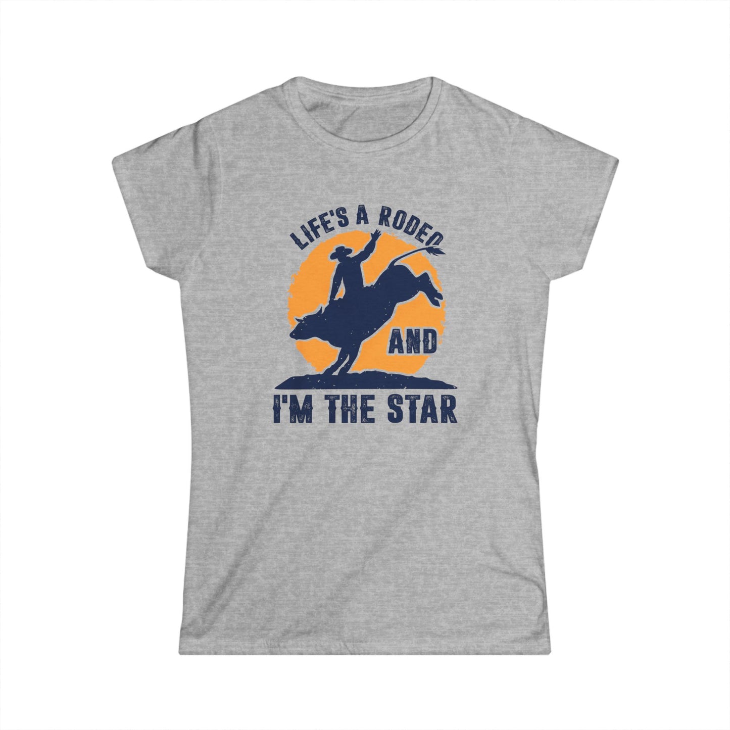 Life's a Rodeo and I'm the Star Women's Softstyle T-Shirt