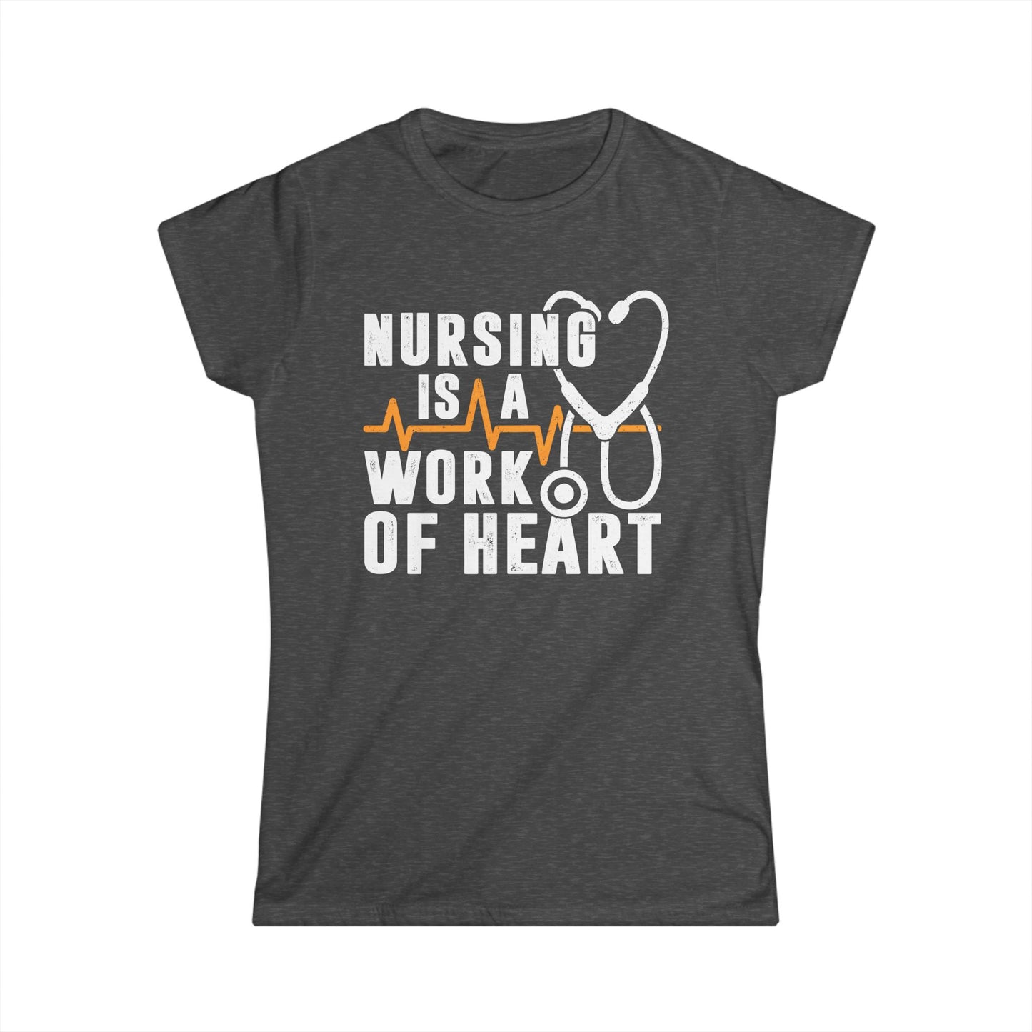 Nursing is a Work of Heart Women's Softstyle T-Shirt