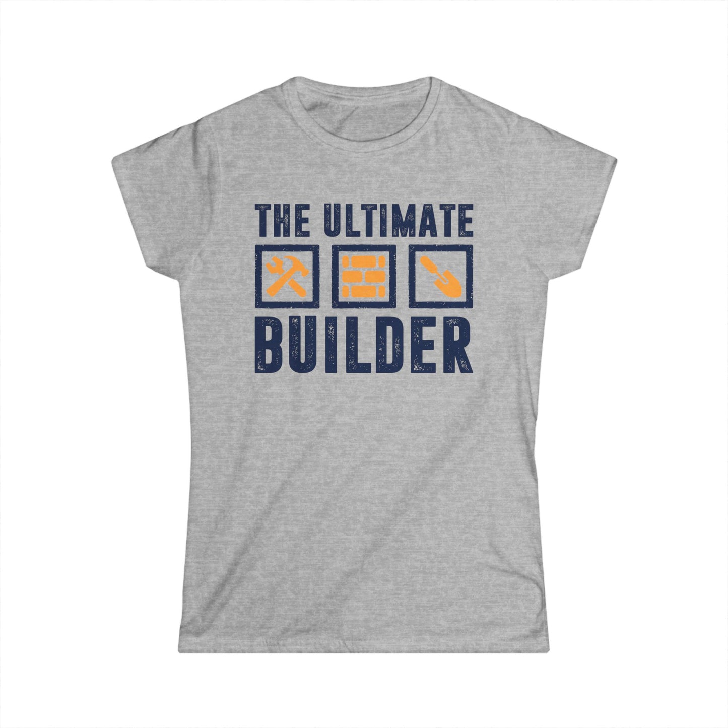 The Ultimate Builder Women's Softstyle T-Shirt