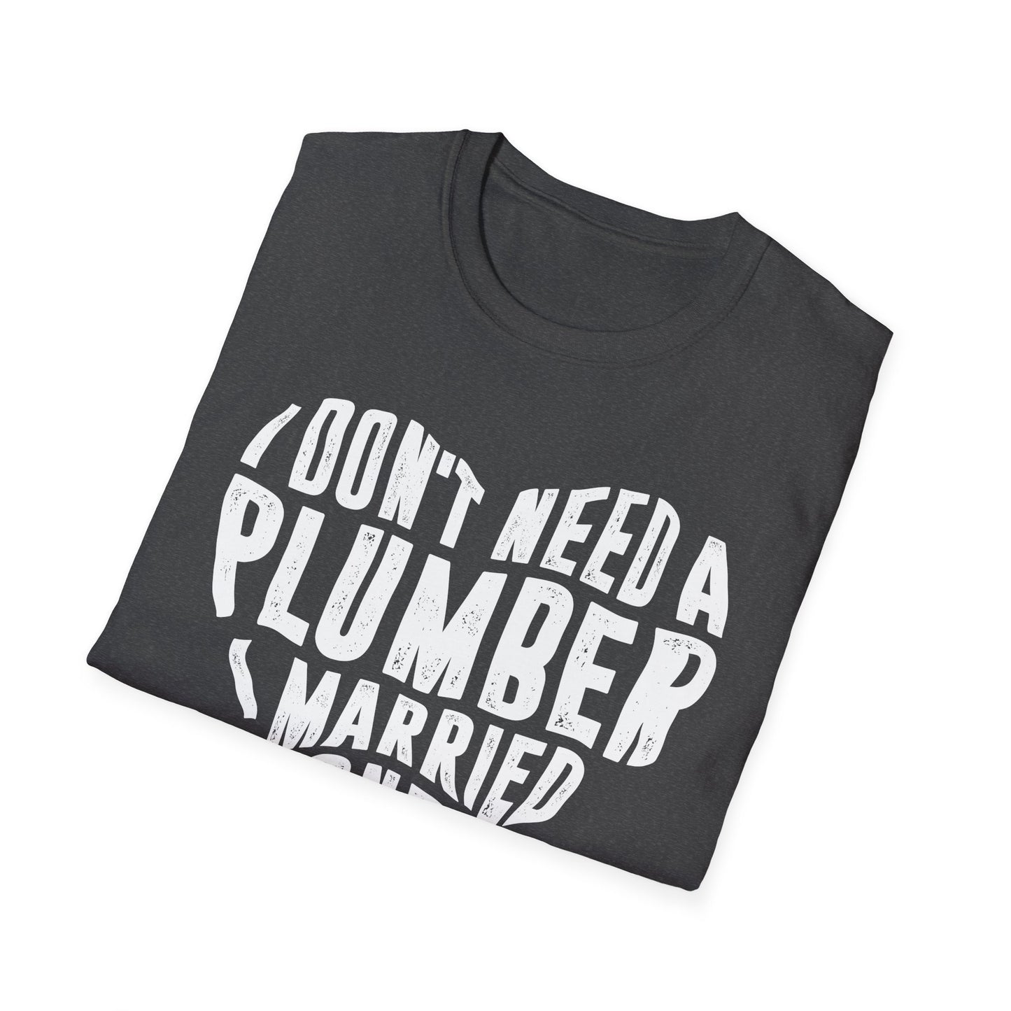 I Don't Need a Plumber I Married One Version 2.0 Men's Softstyle T-Shirt