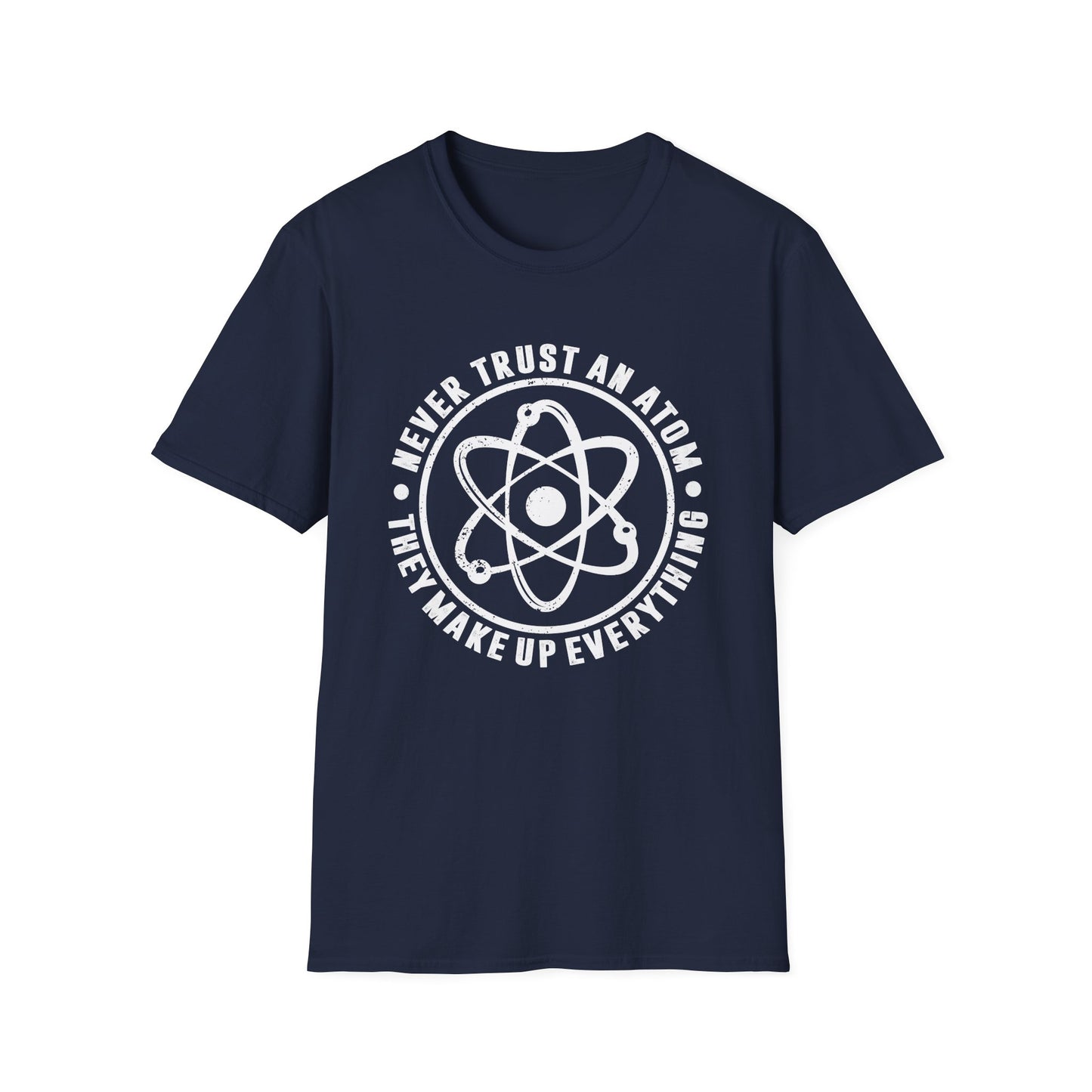 Never Trust An Atom - They Make Up Everything Men's Softstyle T-Shirt